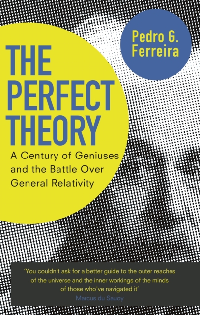 The Perfect Theory : A Century of Geniuses and the Battle over General Relativity, Paperback / softback Book