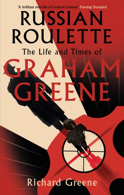 Russian Roulette : 'A brilliant new life of Graham Greene' - Evening Standard, Paperback / softback Book