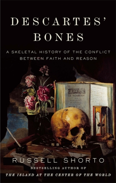 Descartes' Bones : A Skeletal History of the Conflict between Faith and Reason, EPUB eBook