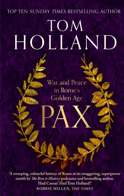 Pax : War and Peace in Rome's Golden Age - THE SUNDAY TIMES BESTSELLER, Paperback / softback Book