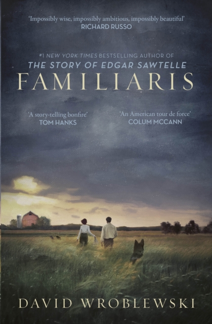 Familiaris : 'Wroblewski has set a story-telling bonfire as enthralling in its pages as it is illuminating of our fragile and complicated humanity' Tom Hanks, Paperback Book