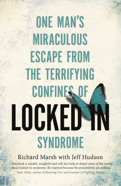 Locked In : One man's miraculous escape from the terrifying confines of Locked-in syndrome, Paperback / softback Book