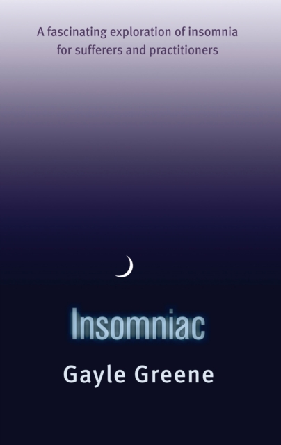 Insomniac : A fascinating exploration of insomnia for sufferers and practitioners, EPUB eBook