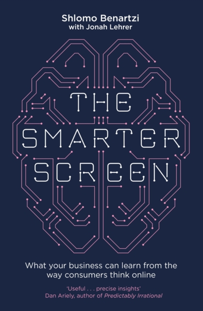 The Smarter Screen : What Your Business Can Learn from the Way Consumers Think Online, EPUB eBook
