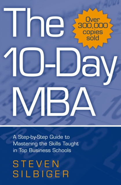 The 10-Day MBA : A step-by-step guide to mastering the skills taught in top business schools, EPUB eBook