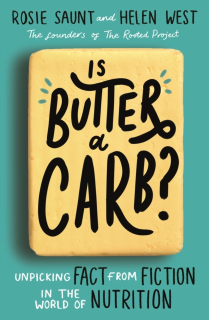 Is Butter a Carb? : Unpicking Fact from Fiction in the World of Nutrition, EPUB eBook