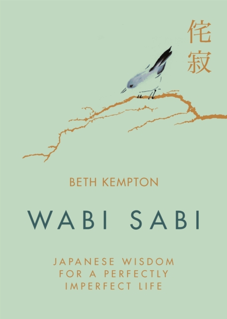 Wabi Sabi : Japanese Wisdom for a Perfectly Imperfect Life, Hardback Book