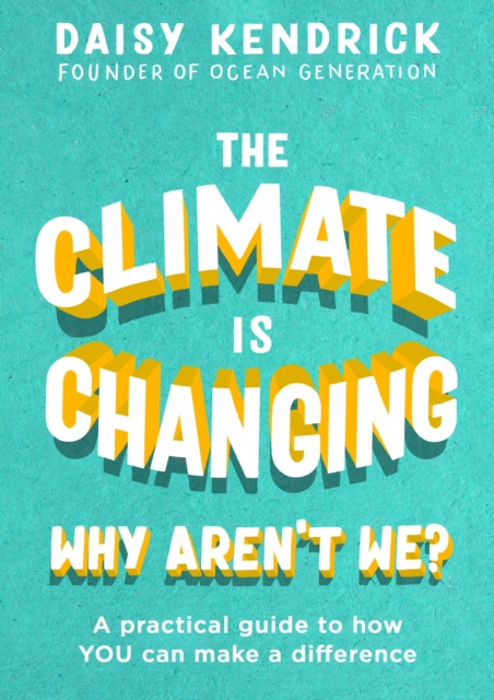 The Climate is Changing, Why Aren't We? : A practical guide to how you can make a difference, EPUB eBook