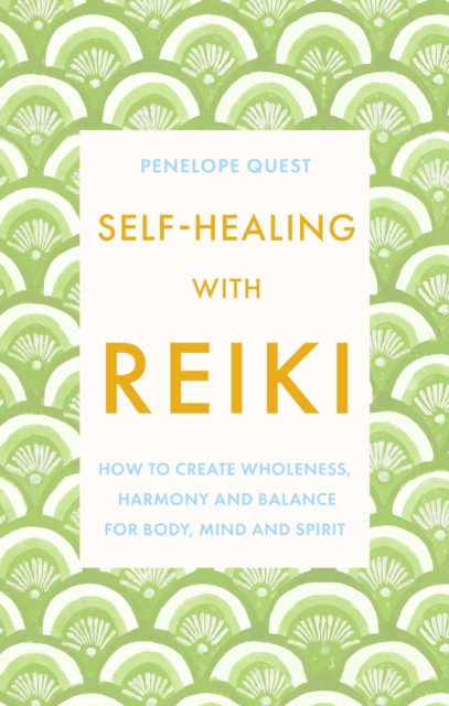 Self-Healing With Reiki : How to create wholeness, harmony and balance for body, mind and spirit, Book Self-Healing With Reiki : How to create wholeness, harmony and balance for body, mind and spirit, Book