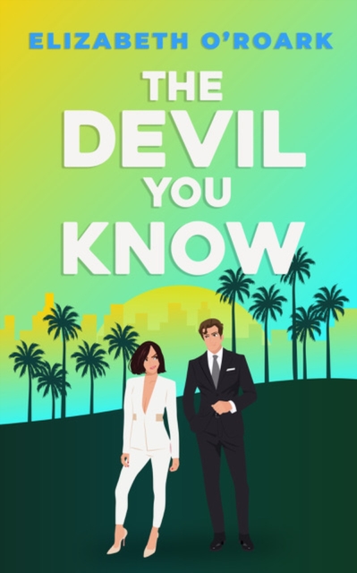 The Devil You Know : A spicy office rivals romance that will make you laugh out loud!, EPUB eBook