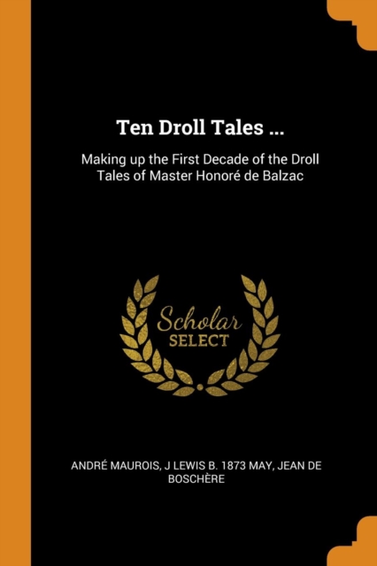 Ten Droll Tales ... : Making Up the First Decade of the Droll Tales of Master Honor  de Balzac, Paperback / softback Book