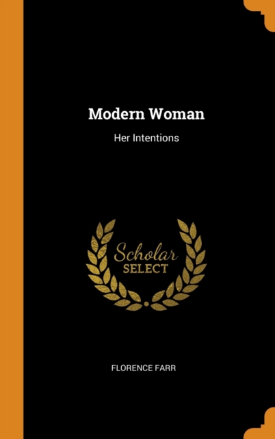 Modern Woman : Her Intentions, Hardback Book