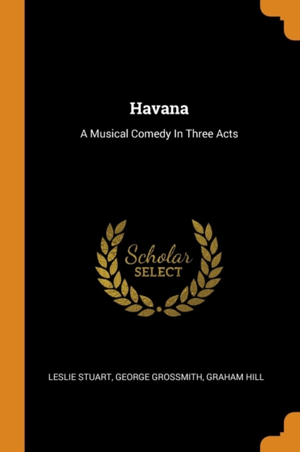 Havana : A Musical Comedy in Three Acts, Paperback / softback Book