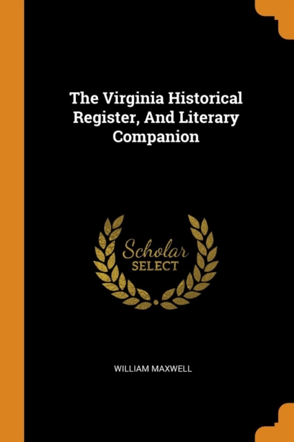 The Virginia Historical Register, and Literary Companion, Paperback / softback Book