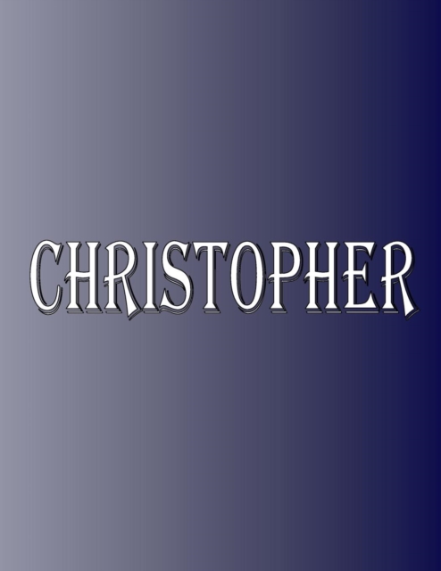 Christopher : 100 Pages 8.5" X 11" Personalized Name on Notebook College Ruled Line Paper, Paperback / softback Book