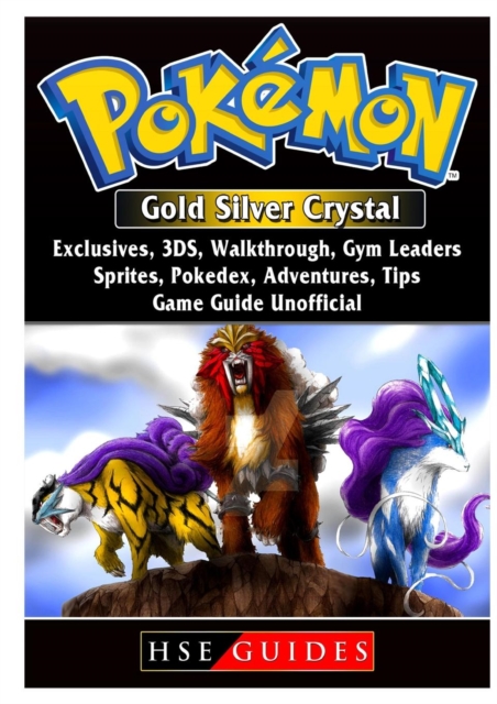 Pokemon Gold Silver Crystal, Exclusives, 3DS, Walkthrough, Gym Leaders, Sprites, Pokedex, Adventures, Tips, Game Guide Unofficial, Paperback / softback Book