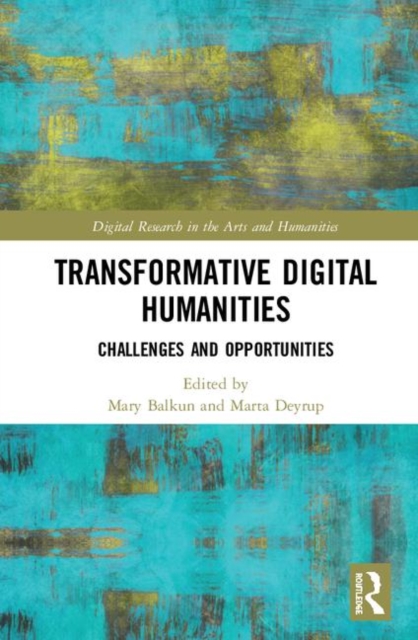 Transformative Digital Humanities : Challenges and Opportunities, Hardback Book