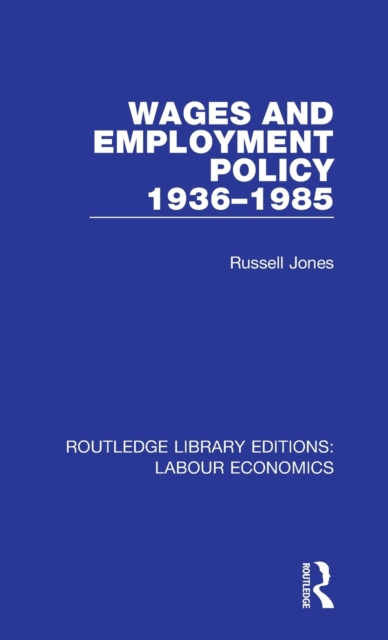 Wages and Employment Policy 1936-1985, Hardback Book