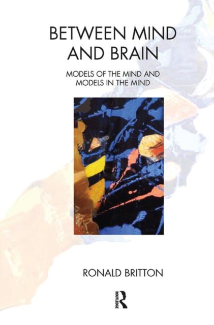 Between Mind and Brain : Models of the Mind and Models in the Mind, Hardback Book