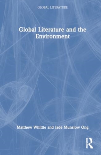 Global Literature and the Environment, Hardback Book