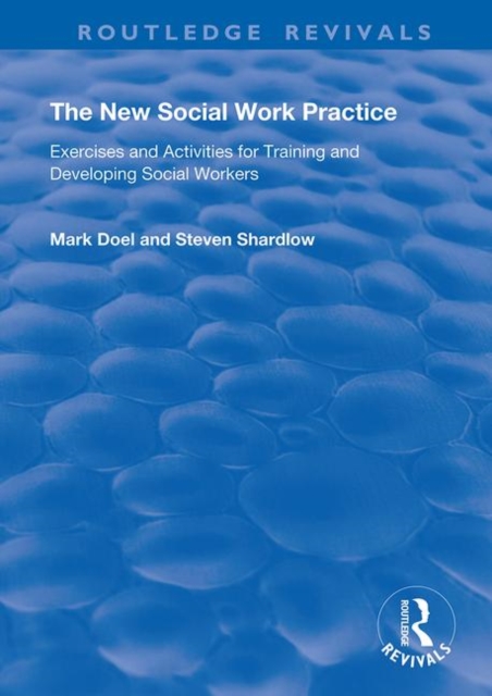 The New Social Work Practice : Exercises and Activities for Training and Developing Social Workers, Hardback Book