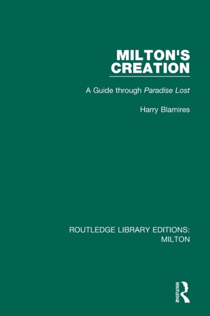 Milton's Creation : A Guide through Paradise Lost, Paperback / softback Book