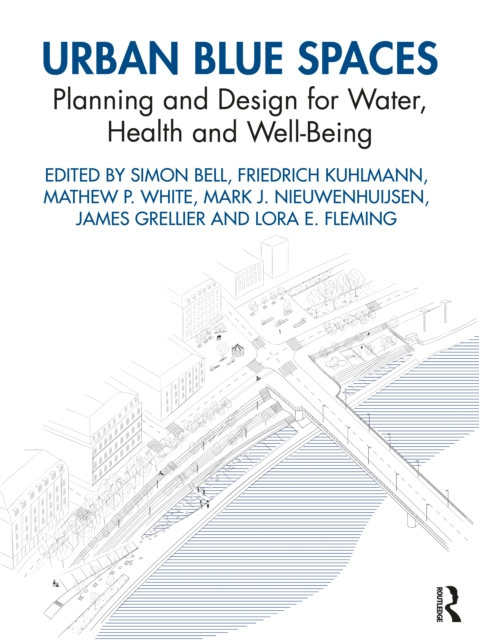Urban Blue Spaces : Planning and Design for Water, Health and Well-Being, Paperback / softback Book