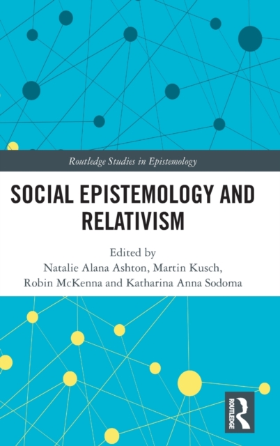 Social Epistemology and Relativism, Hardback Book