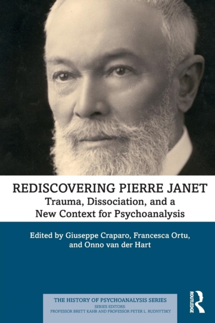 Rediscovering Pierre Janet : Trauma, Dissociation, and a New Context for Psychoanalysis, Paperback / softback Book