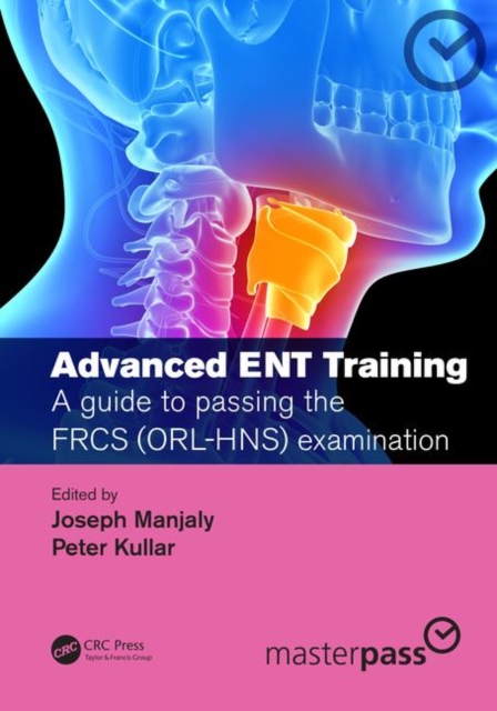 Advanced ENT training : A guide to passing the FRCS (ORL-HNS) examination, Paperback / softback Book