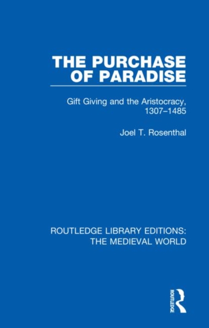The Purchase of Paradise : Gift Giving and the Aristocracy, 1307-1485, Hardback Book
