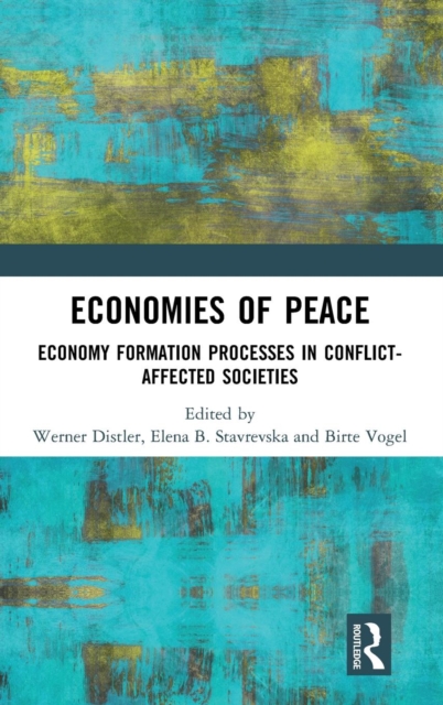 Economies of Peace : Economy Formation Processes in Conflict-Affected Societies, Hardback Book