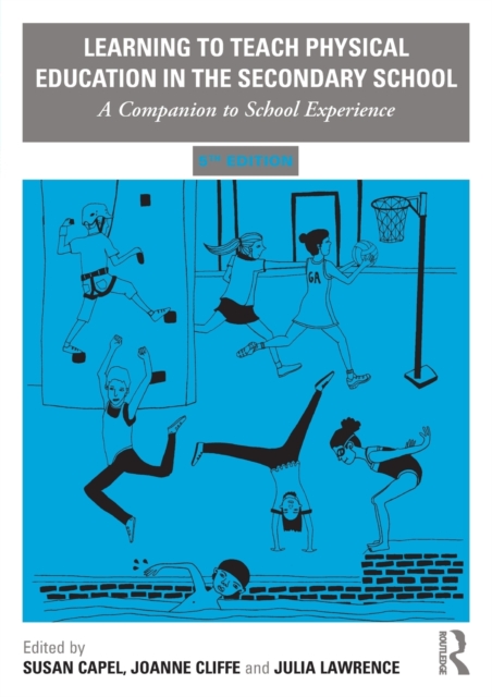 Learning to Teach Physical Education in the Secondary School : A Companion to School Experience, Paperback / softback Book