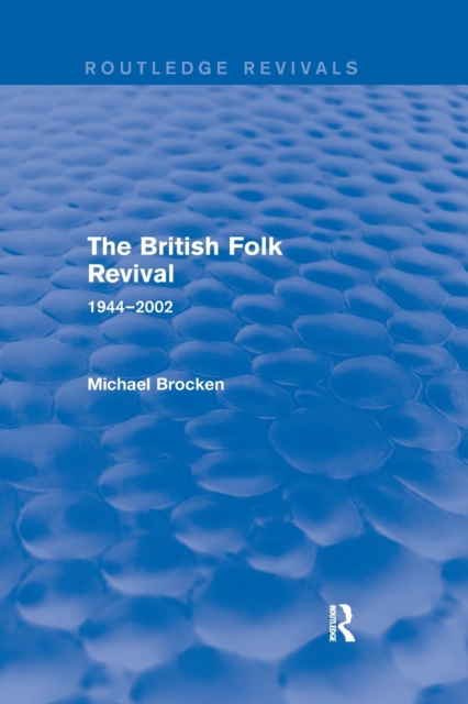 The British Folk Revival 1944-2002, Paperback / softback Book