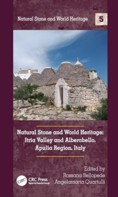 Natural Stone and World Heritage : Itria Valley and Alberobello, Apulia Region, Italy, Hardback Book