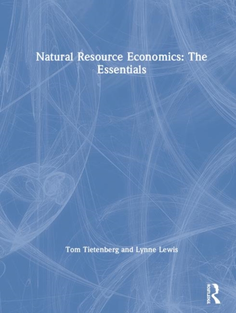 Natural Resource Economics: The Essentials, Hardback Book