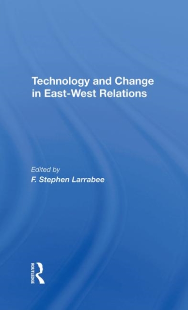 Technology And Change In Eastwest Relations, Hardback Book