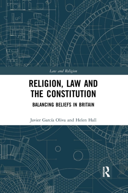 Religion, Law and the Constitution : Balancing Beliefs in Britain, Paperback / softback Book