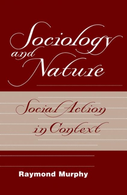 Sociology And Nature : Social Action In Context, Hardback Book
