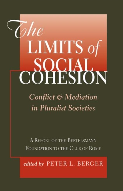 The Limits Of Social Cohesion : Conflict And Mediation In Pluralist Societies, Hardback Book
