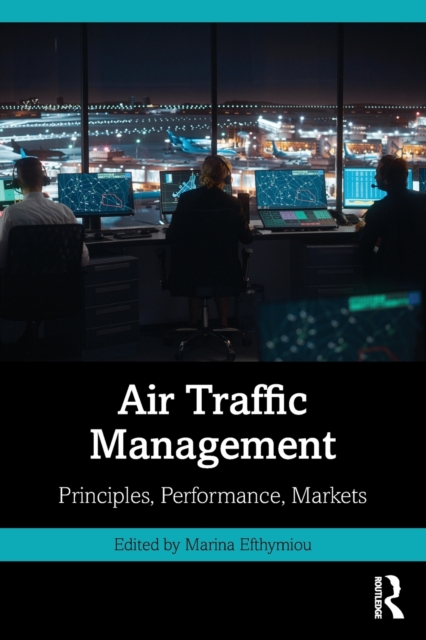 Air Traffic Management : Principles, Performance, Markets, Paperback / softback Book