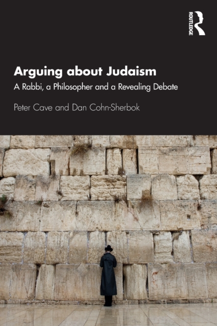 Arguing about Judaism : A Rabbi, a Philosopher and a Revealing Debate, Paperback / softback Book