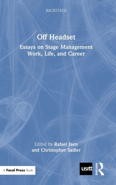 Off Headset: Essays on Stage Management Work, Life, and Career, Hardback Book