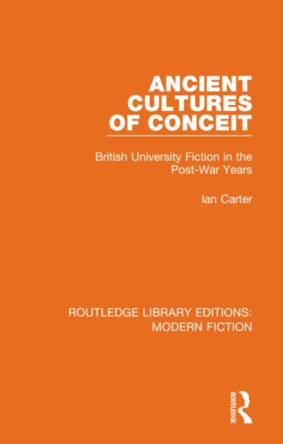 Ancient Cultures of Conceit : British University Fiction in the Post-War Years, Hardback Book