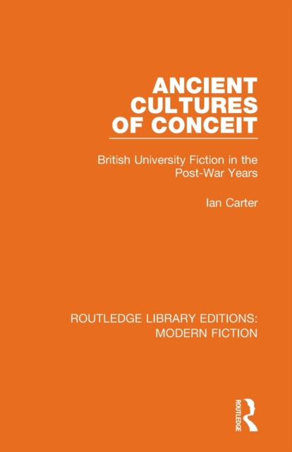 Ancient Cultures of Conceit : British University Fiction in the Post-War Years, Paperback / softback Book