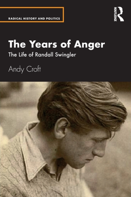 The Years of Anger : The Life of Randall Swingler, Paperback / softback Book