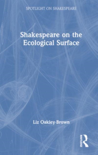 Shakespeare on the Ecological Surface, Hardback Book