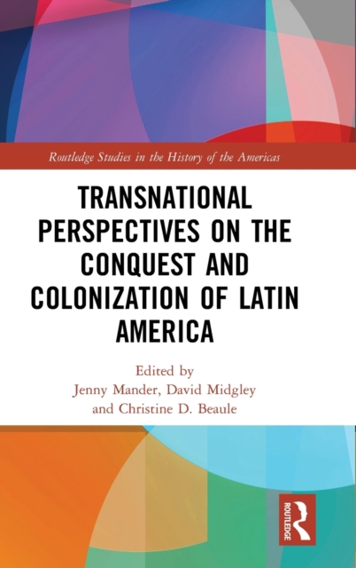 Transnational Perspectives on the Conquest and Colonization of Latin America, Hardback Book
