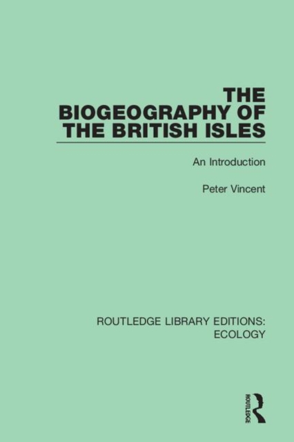 The Biogeography of the British Isles : An Introduction, Hardback Book