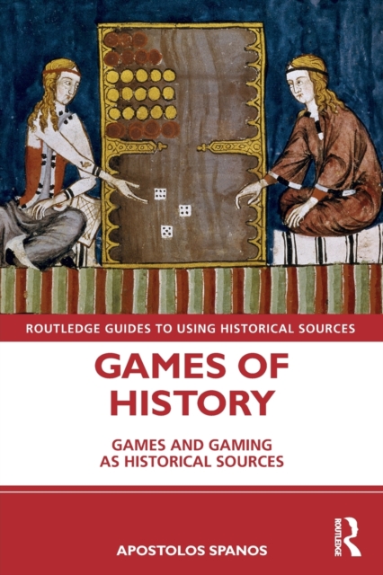 Games of History : Games and Gaming as Historical Sources, Paperback / softback Book